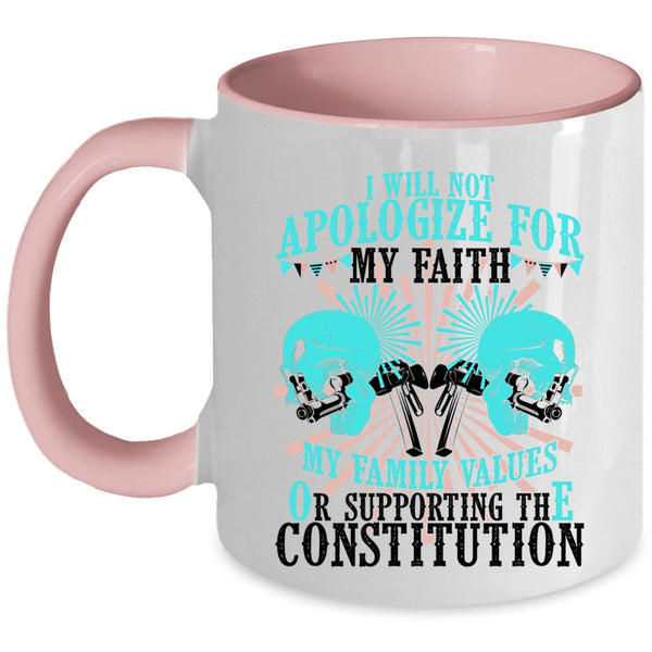 My Family Values Coffee Mug, I will Not Apologize for My faith Accent Mug