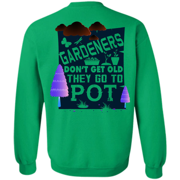 Being A Gardening T Shirt, Gardeners Don't Get Old Sweatshirt