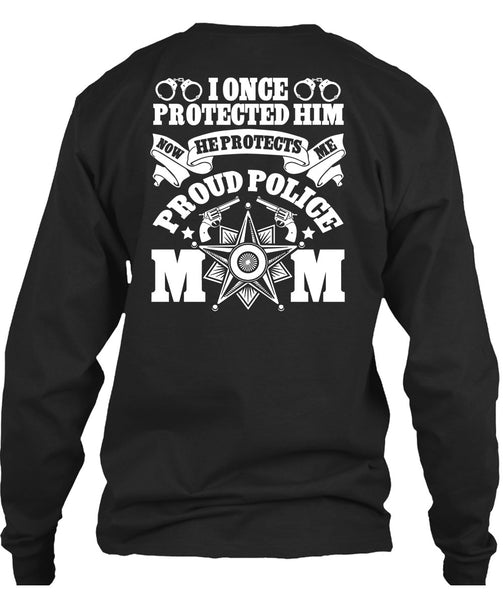 I Once Protected Him T Shirt, Proud Police Mom T Shirt