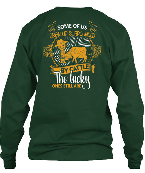 Some Of Us Grew Up Surrounded T Shirt, Cattle The Lucky Ones Still Are T Shirt