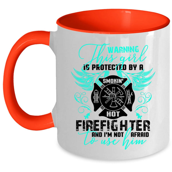 Cute Girls Coffee Mug, This Girl Is Protected By A Hot Firefighter Accent Mug
