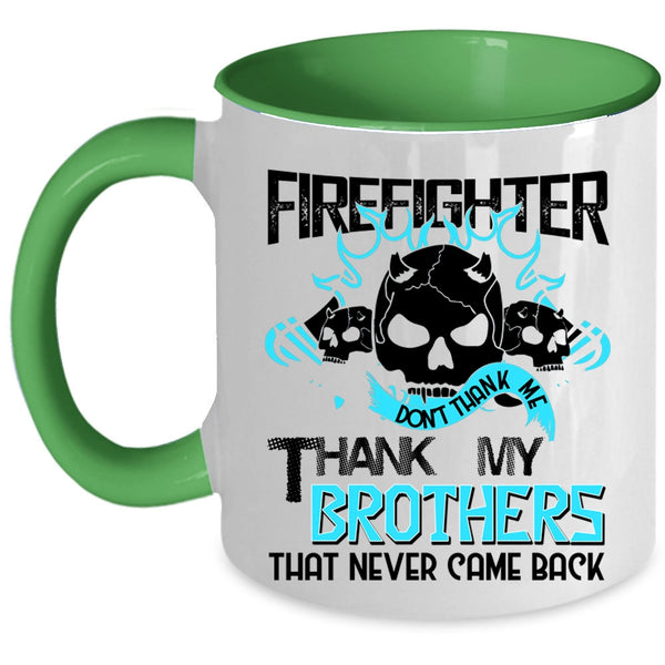 Don't Thank Me Thank My Brothers Coffee Mug, Firefighter Accent Mug
