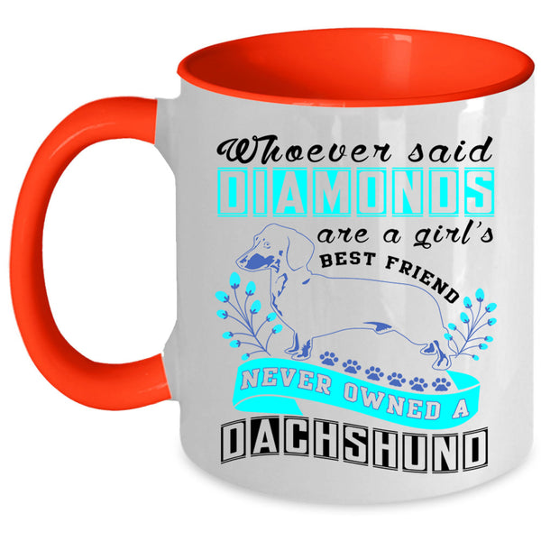 Never Owned A Dachshund Coffee Mug, Diamonds Are A Girl's Best Friend Accent Mug