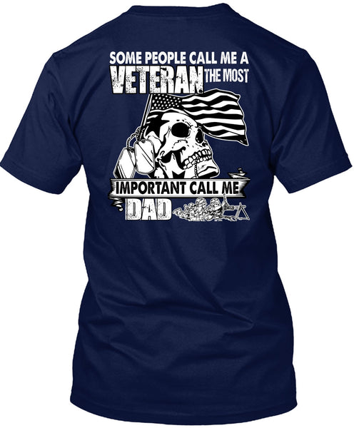 The Most Important Call Me Dad T Shirt, Some People Call Me A Veteran T Shirt