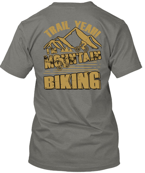 I'm Mountain Biking T Shirt, Being A Biker T Shirt