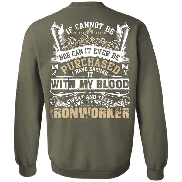Sweat And Tears T Shirt, I Love Ironworker Sweatshirt