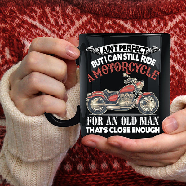 I Can Still Ride A Motorcycle Coffee Mug, Old Man Coffee Cup