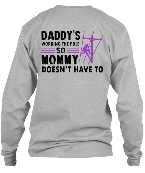 Daddy's Working The Pole So Mommy Doesn't Have To T Shirt, My Job T Shirt
