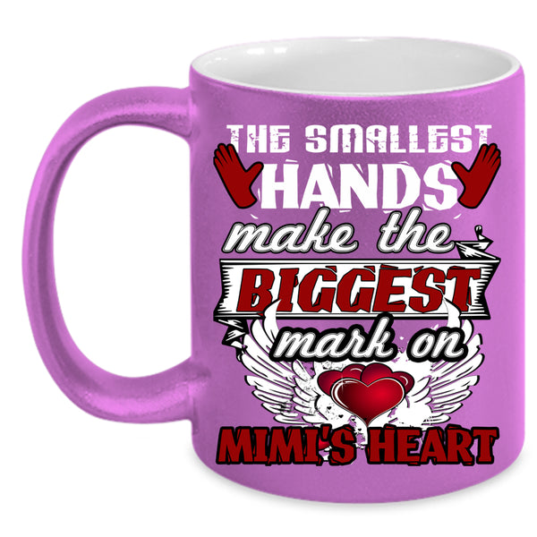 The Smallest Hands Coffee Mug, Biggest Mark On Mimi's Heart Coffee Cup