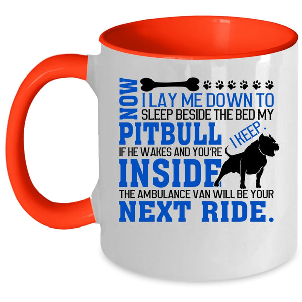 Cool Pit Bull Coffee Mug, Sleep Beside The Bed My Pitbull Accent Mug