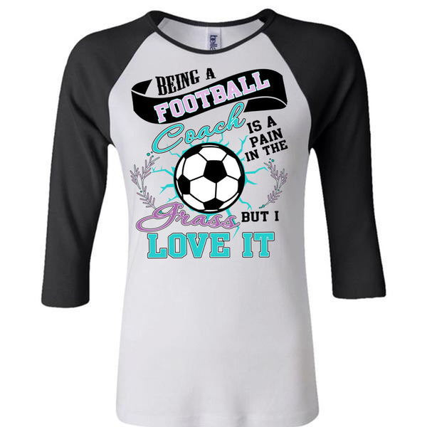 Being A Football Coach T Shirt, I Love Football T Shirt, Awesome T-Shirts