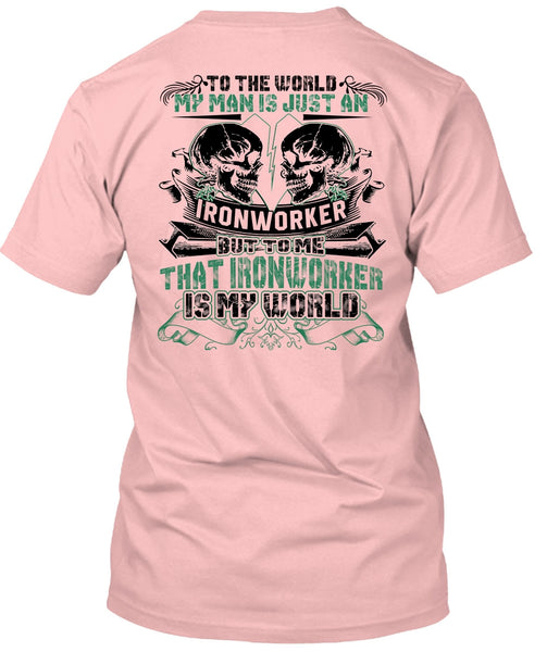 My Man Is Just An Ironworker T Shirt, I Love Ironworker T Shirt