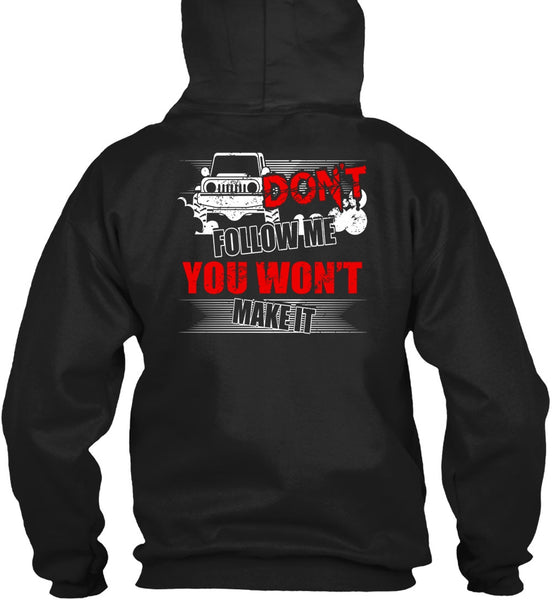 Don't Follow Me T Shirt, You Won't Make It T Shirt