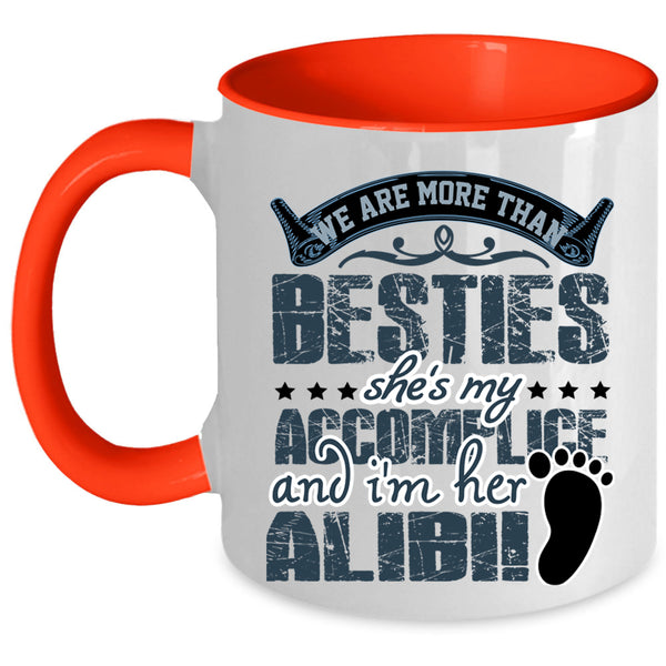 She's My Accomplice Coffee Mug, We Are More Than Besties Accent Mug