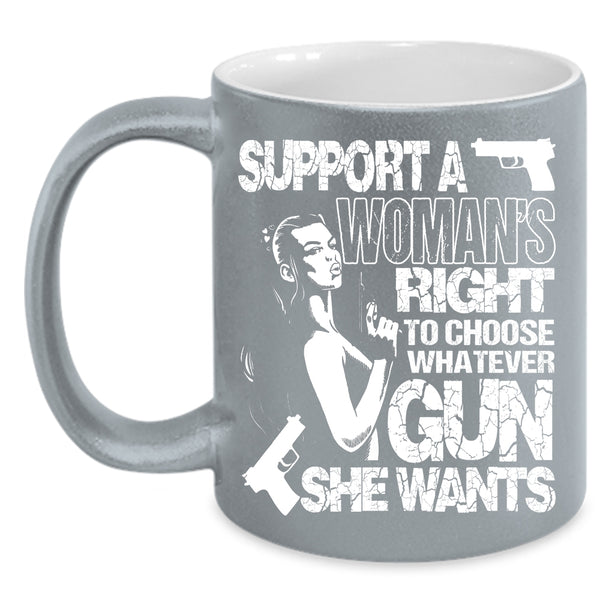 Support A Woman's Right Coffee Mug, Cool Lady Coffee Cup