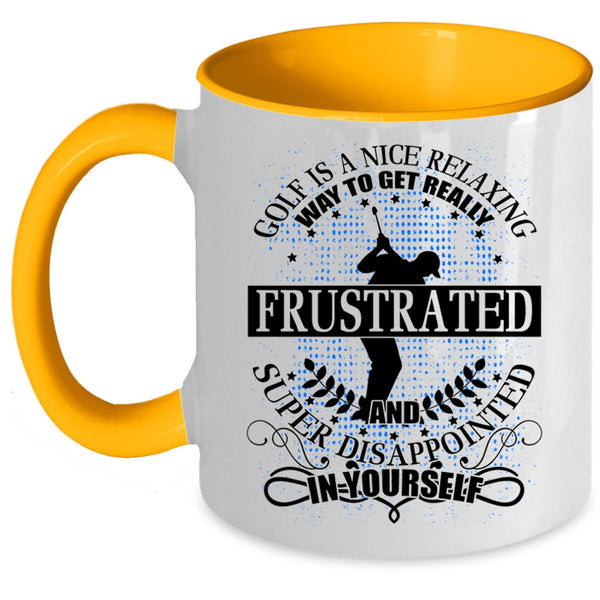 I Love Golf Coffee Mug, Golf Is A Nice Relaxing Way Accent Mug