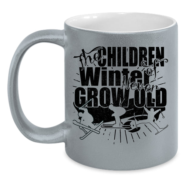 Funny Coffee Mug, The Chirldren Of Winter Never Grow Old Accent Mug