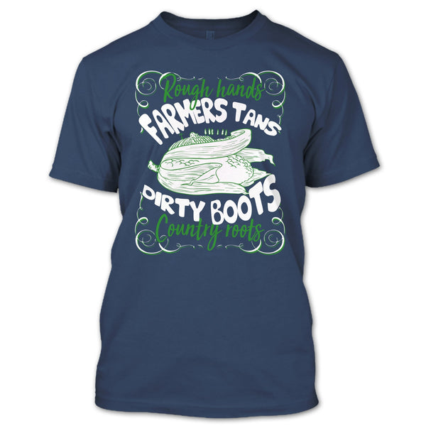 Rough Hands Farmers Tans T Shirt, Dirty Boots Country Roots T Shirt