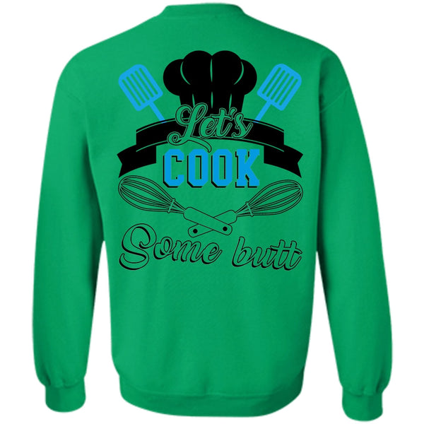 Being A Chef T Shirt, Let's Cook Some Butt Sweatshirt