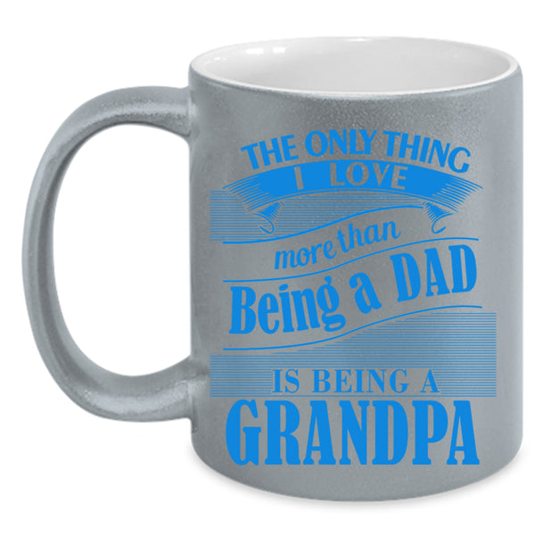 I Love Being A Grandpa Coffee Mug, I Love Being A Dad Accent Mug