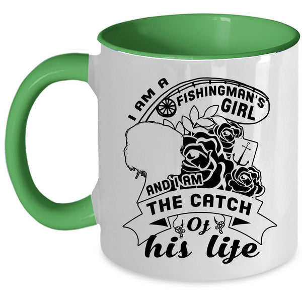I Am The Catch Of His Life Coffee Mug, I Am A Fishingman's Girl Accent Mug