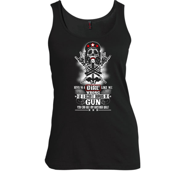 Never Do A Girl Like Me T Shirt, I Don't Have A Gun Tank Top