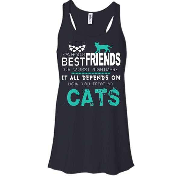 I Can Be Your Best Friends Shirt, Depends On Your How You Treat My Cats Shirt