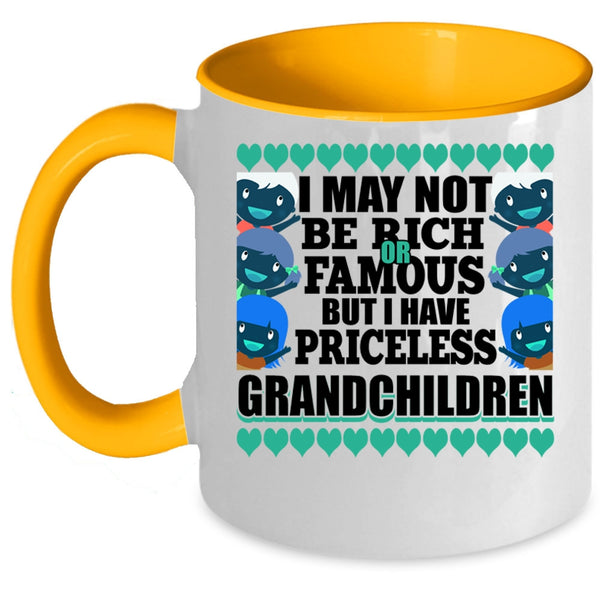 I Have Priceless Grandchildren Coffee Mug, I May Not Be Rich Or Famous Accent Mug
