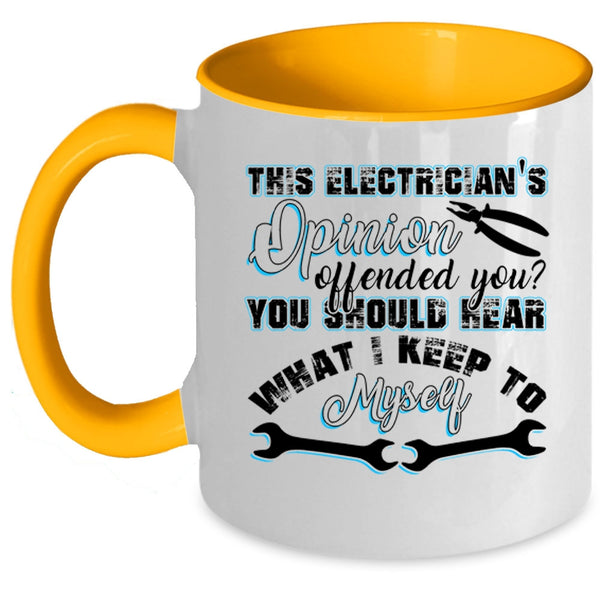 Funny Coffee Mug, This Electrician's Opinion Offended You Accent Mug