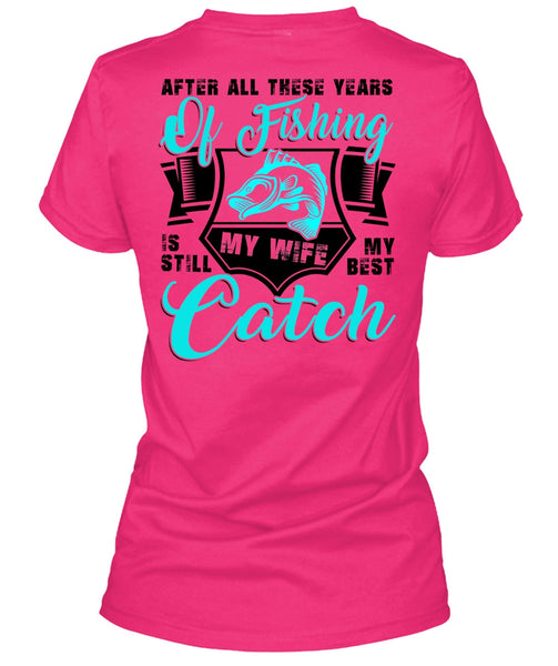 After All These Years Of Fishing T Shirt, My Wife My Best Catch T Shirt, Cool Shirt (Ladies LS Heather V-Neck)
