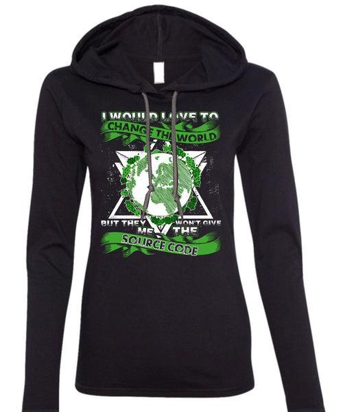 I Would Love To Change The World T Shirt, Source Code T Shirt (Anvil Ladies Ringspun Hooded)