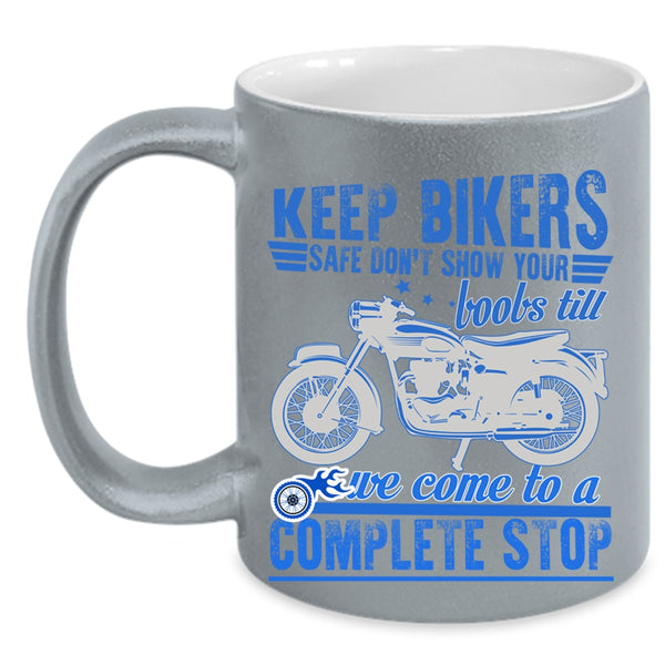 Funny Gift For Bikers Coffee Mug, Keep Bikers Safe Accent Mug