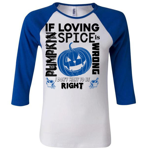 If Pumpkin Loving Spice Is Wrong T Shirt, Wait For Halloween T Shirt, Awesome T-Shirts