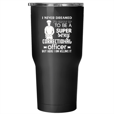 I'd Grow Up To Be A Correctional Officer Tumbler 30 oz Stainless Steel, Job Title Travel Mug