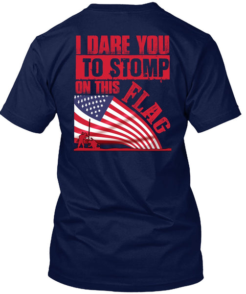 I Dare You To Stomp On This Flag T Shirt, Being A Veteran T Shirt