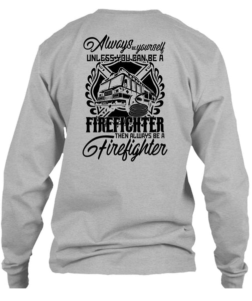 You Can Be A Firefighter T Shirt, I Love Firefighter T Shirt