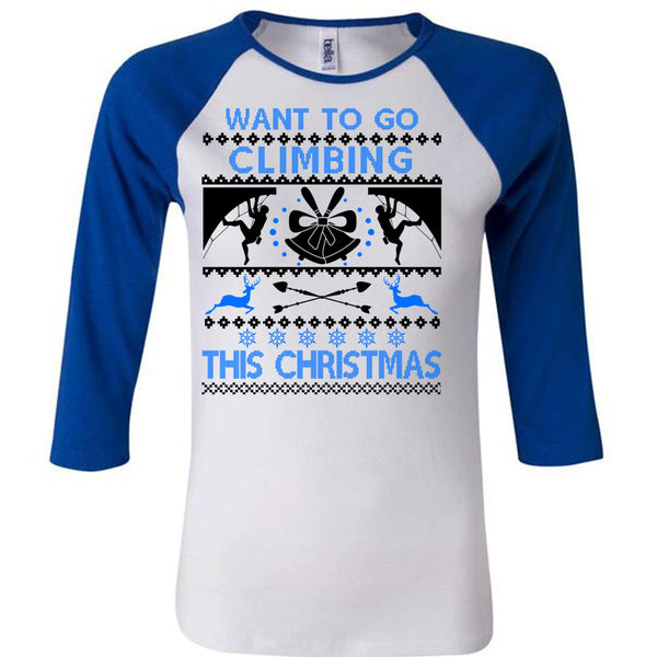 Want To Go Climbing This Christmas T Shirt, Noel Christmas T Shirt, Awesome T-Shirts