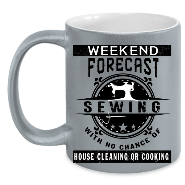 House Cleaning Or Cooking Coffee Mug, Weekend Forecast Sewing Accent Mug