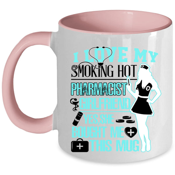 Cute Couple Coffee Mug, I Love My Hot Pharmicist Girlfriend Accent Mug