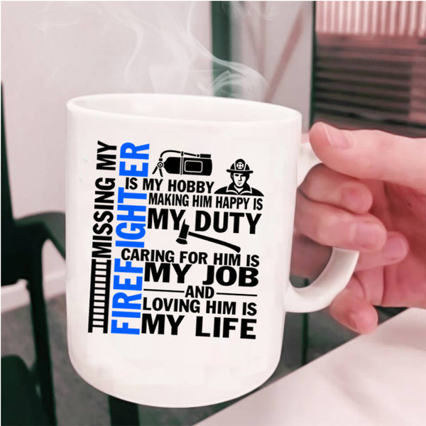 Loving Him Is My Life Coffee Mug, Don't Mess With Firefighter Cup