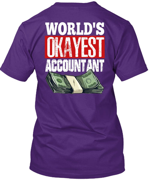 World's Okayest Accountant T Shirt, Being An Accountant T Shirt