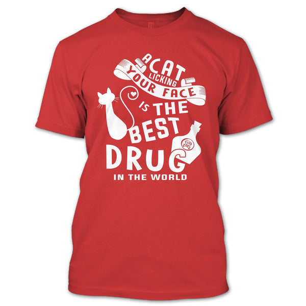 A Cat Licking Your Face Is The Drug In The World T Shirt, I Love My Cat T Shirt