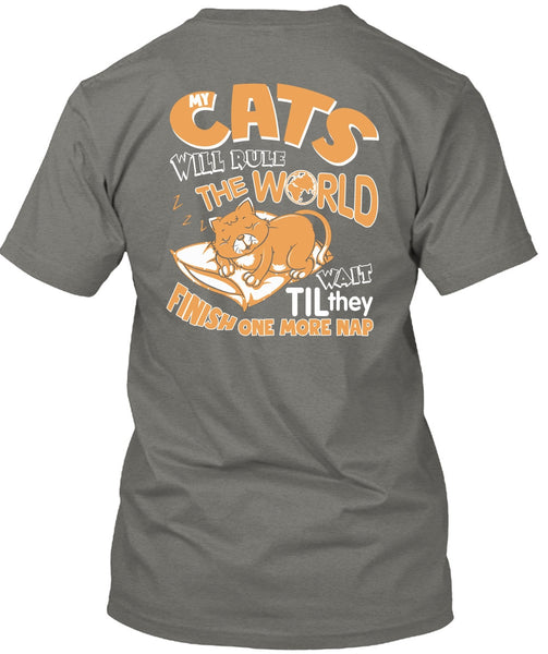 Cat's Will Rule The World T Shirt, They Finish One More Nap T Shirt