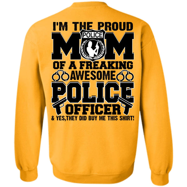 Police Officer T Shirt, I'm The Proud Police Mom Sweatshirt