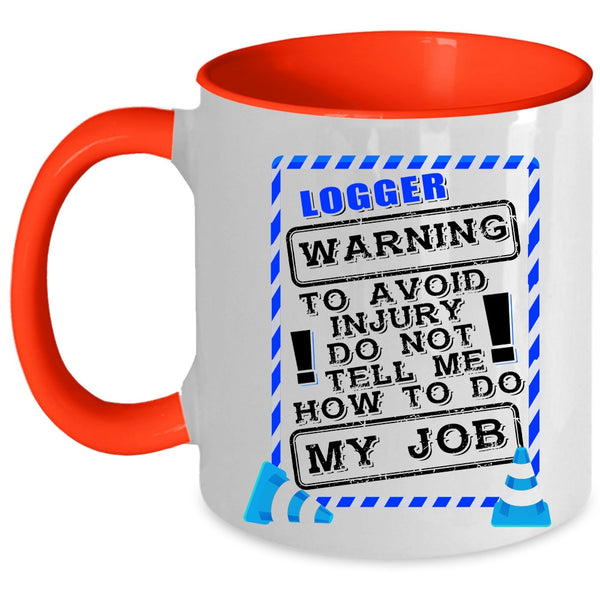 Awesome Gift For Logger Coffee Mug, Logger Accent Mug