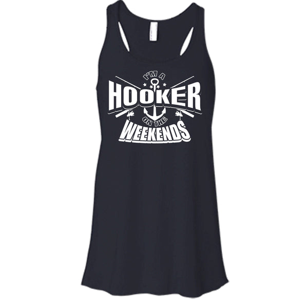 I'm A Hooker On The Weekends T Shirt, Coolest Hooker Tank Top