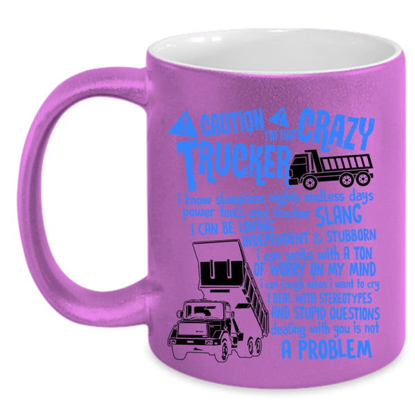 Crazy Trucker Coffee Mug, I'm That Crazy Trucker Accent Mug