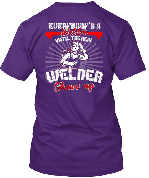 Everybody's A Welder T Shirt, Welder Shows Up T Shirt