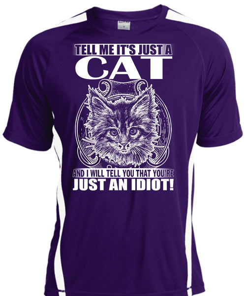 Tell Me It's Just A Cat T Shirt, Just An Idiot T Shirt, Cool Shirt