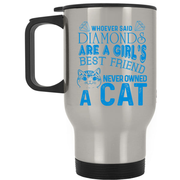 Never Owned A Cat Travel Mug, Diamonds Are A Girl's Best Friend Mug
